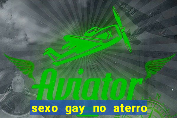 sexo gay no aterro do flamengo